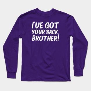 I've Got Your Back, Brother! | Siblings | Quotes | Purple Long Sleeve T-Shirt